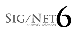 SIG/NET 6 NETWORK SCIENCES