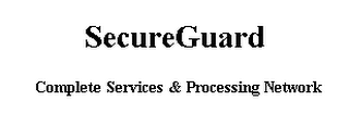 SECUREGUARD COMPLETE SERVICES & PROCESSING NETWORK