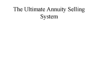 THE ULTIMATE ANNUITY SELLING SYSTEM