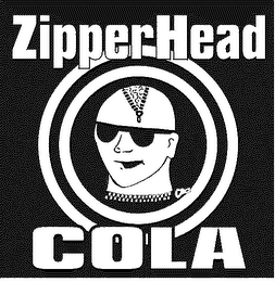 ZIPPERHEAD COLA