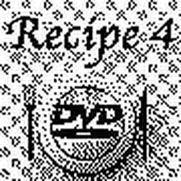 RECIPE 4 DVD