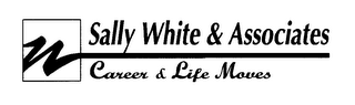 W SALLY WHITE & ASSOCIATES CAREER & LIFE MOVES