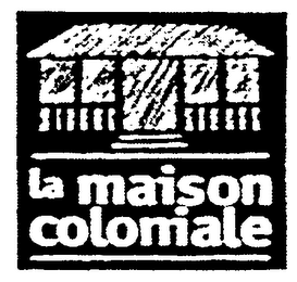 LA MAISON COLONIALE