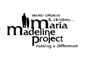 SENIOR CITIZENS & CHILDREN MARIA MADELINE PROJECT MAKING A DIFFERENCE