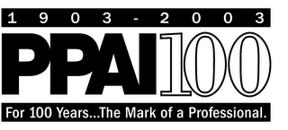 1903 - 2003 PPAI1OO FOR 100 YEARS...THE MARK OF A PROFESSIONAL.