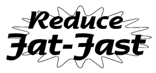 REDUCE FAT-FAST