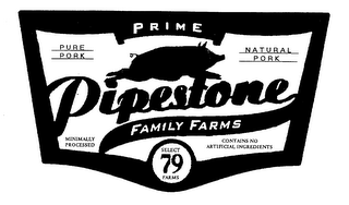 PRIME PURE PORK NATURAL PORK PIPESTONE FAMILY FARMS 79 SELECT FARMS MINIMALLY PROCESSED CONTAINS NO ARTIFICIAL INGREDIENTS