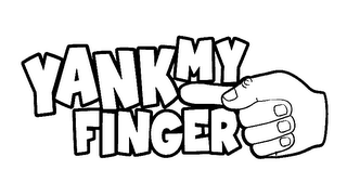 YANK MY FINGER