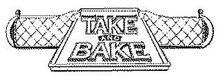 TAKE AND BAKE