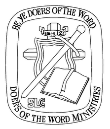 BE YE DOERS OF THE WORD DOERS OF THE WORD MINISTRIES SLCC JAMES 1:22