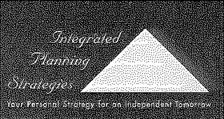 INTEGRATED PLANNING STRATEGIES YOUR PERSONAL STRATEGY FOR AN INDEPENDENT TOMORROW