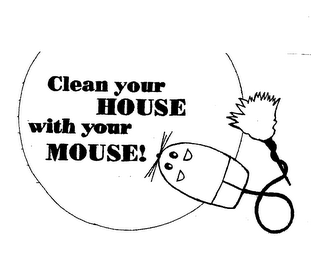 CLEAN YOUR HOUSE WITH YOUR MOUSE!