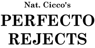 NAT. CICCO'S PERFECTO REJECTS