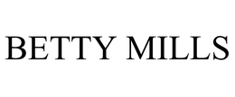 BETTY MILLS