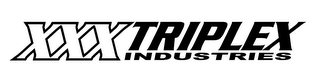 XXX TRIPLEX INDUSTRIES