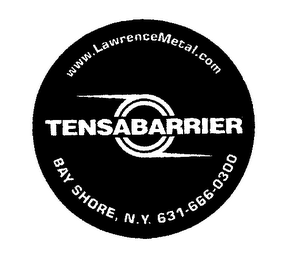 WWW.LAWRENCEMETAL.COM TENSABARRIER BAY SHORE, N.Y. 631-666-0300