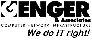 GENGER & ASSOCIATES COMPUTER NETWORK INFRASTRUCTURE WE DO IT RIGHT!