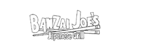 BANZAI JOE'S JAPANESE GRILL