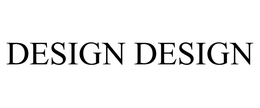 DESIGN DESIGN