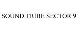 SOUND TRIBE SECTOR 9