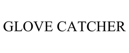 GLOVE CATCHER