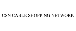CSN CABLE SHOPPING NETWORK