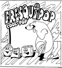 FRESQUIPOP COOL-POP