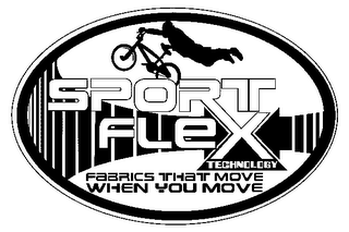 SPORT FLEX TECHNOLOGY FABRICS THAT MOVE WHEN YOU MOVE