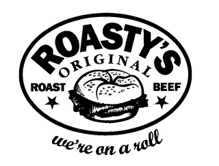 ROASTY'S ORIGINAL ROAST BEEF WE'RE ON A ROLL