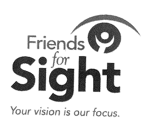 FRIENDS FOR SIGHT YOUR VISION IS OUR FOCUS.