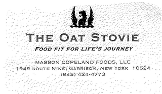 THE OAT STOVIE FOOD FIT FOR LIFE'S JOURNEY MASSON COPELAND FOODS, LLC 1949 ROUTE NINE; GARRISON, NEW YORK 10524 (845) 424-4773