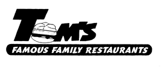 TOM'S FAMOUS FAMILY RESTAURANTS