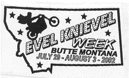 EVEL KNIEVEL WEEK BUTTE MONTANA JULY 29-AUGUST 3-2002