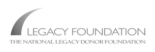 LEGACY FOUNDATION, THE NATIONAL LEGACY DONOR FOUNDATION