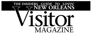 THE INSIDERS GUIDE TO LOVIN' NEW ORLEANS VISITOR MAGAZINE