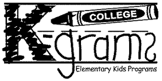 K-GRAMS COLLEGE ELEMENTARY KIDS PROGRAMS