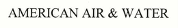 AMERICAN AIR & WATER