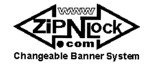 WWW ZIP N LOCK.COM CHANGABLE BANNER SYSTEM