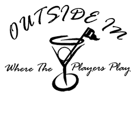 OUTSIDE IN WHERE THE PLAYERS PLAY