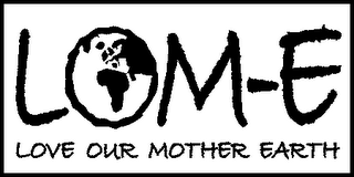 LOM-E LOVE OUR MOTHER EARTH