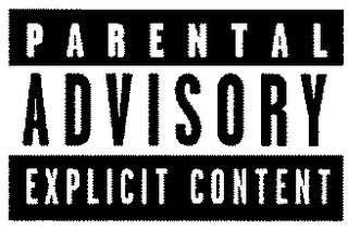 PARENTAL ADVISORY EXPLICIT CONTENT