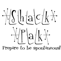 SHACK PAK PREPARE TO BE SPONTANEOUS!