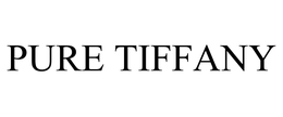 PURE TIFFANY