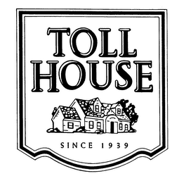 TOLL HOUSE SINCE 1939