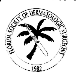 FLORIDA SOCIETY OF DERMATOLOGIC SURGEONS 1982