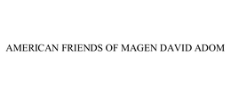 AMERICAN FRIENDS OF MAGEN DAVID ADOM