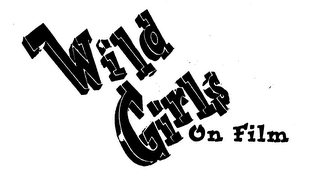 WILD GIRLS ON FILM