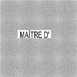 MAITRE D'