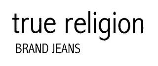 TRUE RELIGION BRAND JEANS