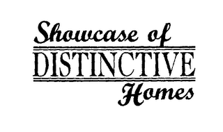 SHOWCASE OF DISTINCTIVE HOMES